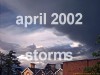 .: april 2002 : storms :.